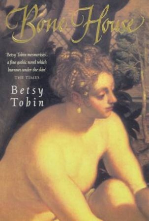 Bone House by Betsy Tobin