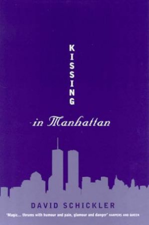 Kissing In Manhattan by David Schickler