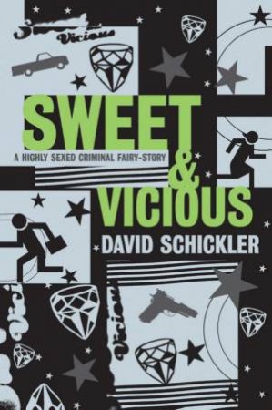 Sweet And Vicious by David Schickler