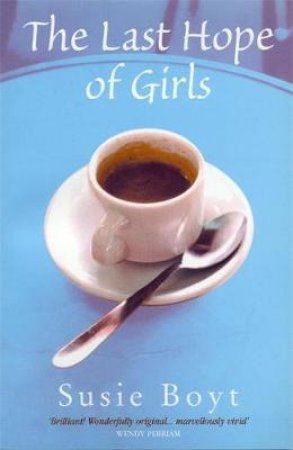 The Last Hope Of Girls by Susie Boyt