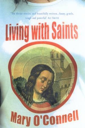 Living With Saints by Mary O'Connell