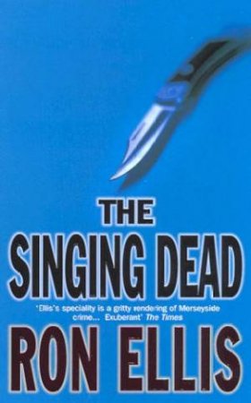 A Johnny Ace Mystery: The Singing Dead by Ron Ellis