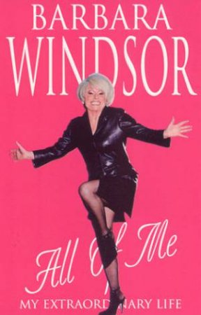 Barbara Windsor: All Of Me by Barbara Windsor