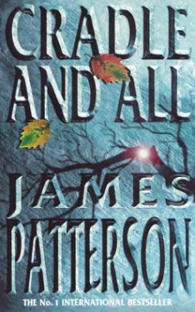 Cradle And All by James Patterson