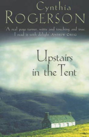 Upstairs In The Tent by Cynthia Rogerson