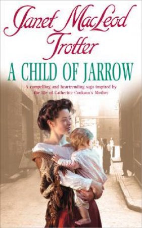 A Child Of Jarrow by Janet Macleod Trotter