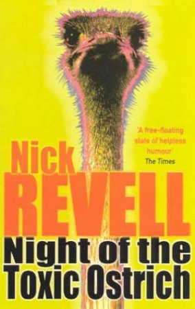 Night Of The Toxic Ostrich by Nick Revell