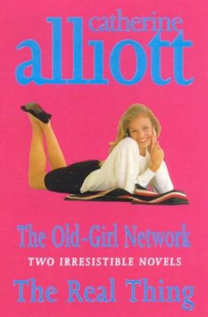 The Old-Girl Network & The Real Thing by Catherine Alliott