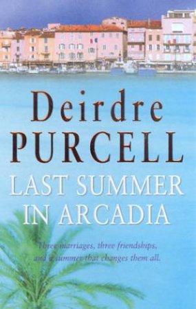 Last Summer In Arcadia by Deirdre Purcell