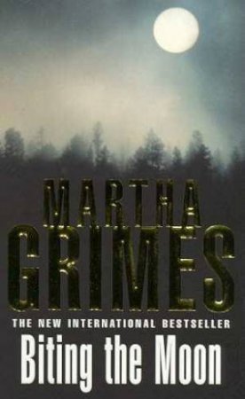 Biting The Moon by Martha Grimes