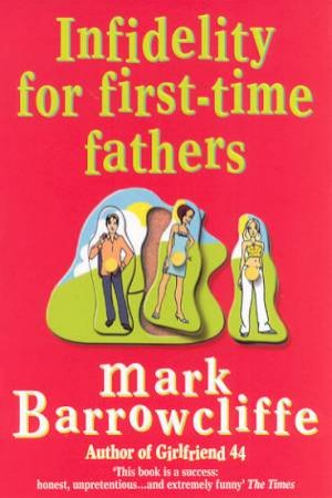 Infidelity For First-Time Fathers by Mark Barrowcliffe