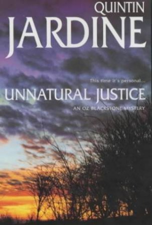 An Oz Blackstone Mystery: Unnatural Justice by Quintin Jardine