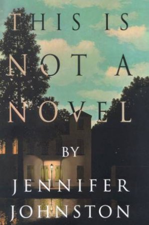 This Is Not A Novel by Jennifer Johnston