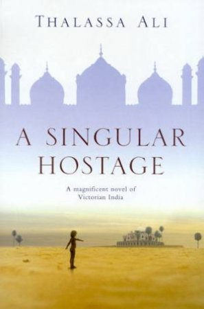 A Singular Hostage by Thalassa Ali