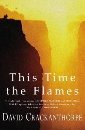 This Time The Flames by David Crackanthorpe