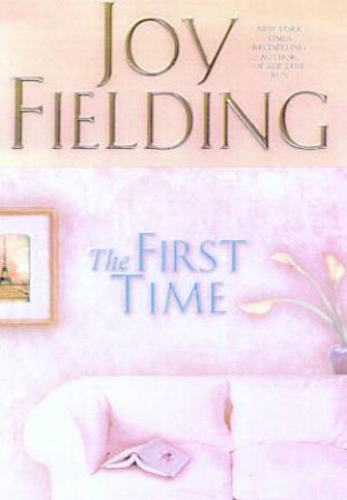 The First Time by Joy Fielding