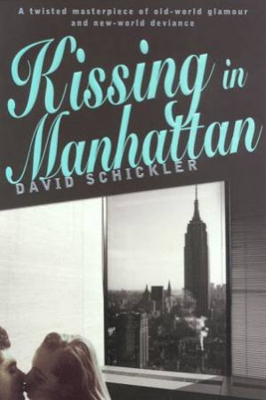 Kissing In Manhattan by David Schickler