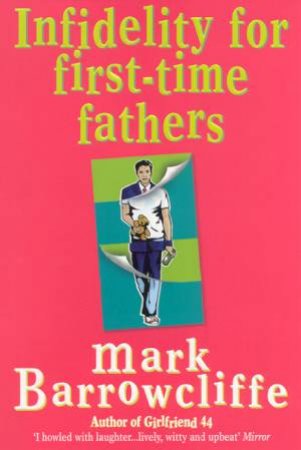 Infidelity For First-Time Fathers by Mark Barrowcliffe