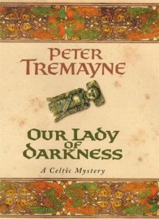 A Sister Fidelma Celtic Mystery: Our Lady Of Darkness by Peter Tremayne