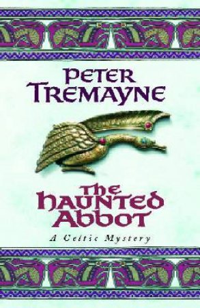 A Sister Fidelma Celtic Mystery: The Haunted Abbot by Peter Tremayne