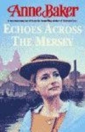 Echoes Across The Mersey by Anne Baker