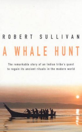 A Whale Hunt by Robert Sullivan