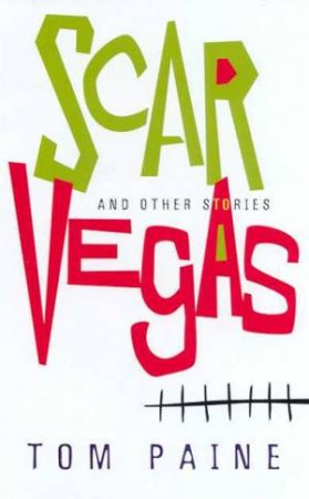 Scar Vegas And Other Stories by Tom Paine