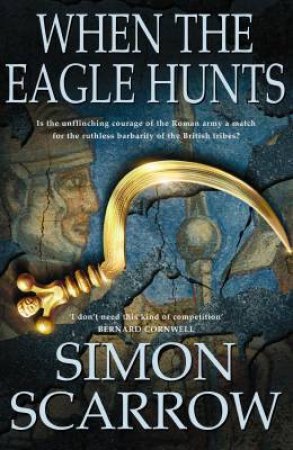 When The Eagle Hunts by Simon Scarrow