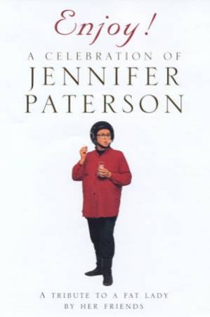 Enjoy! A Celebration Of Jennifer Paterson by Chris Sinclair-Stevenson