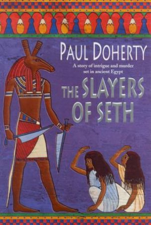 The Slayers Of Seth by Paul Doherty