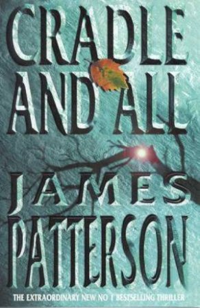 Cradle And All by James Patterson