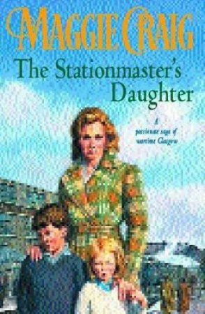 The Stationmaster's Daughter by Maggie Craig