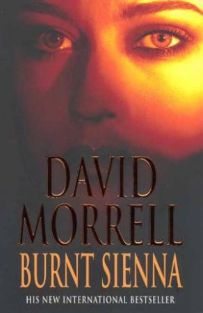 Burnt Sienna by David Morrell