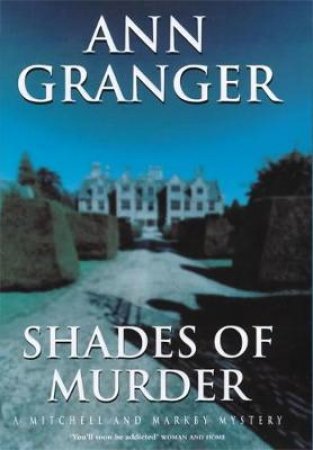 A Mitchell And Markby Mystery: Shades Of Murder by Ann Granger