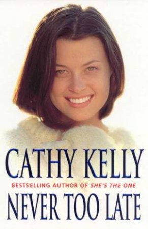 Never Too Late by Cathy Kelly