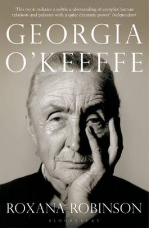 Georgia O'Keeffe: A Life by Roxana Robinson