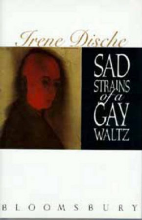 Sad Strains Of A Gay Waltz by Irene Dische