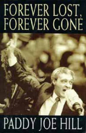 Forever Lost, Forever Gone by Paddy Joe Hill and Gerard Hunt