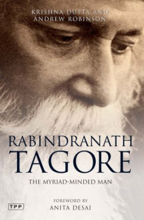 Rabindranath Tagore by Krishna Dutta and Andrew Robinson