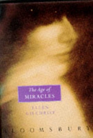 Age Of Miracles by Ellen Gilchrist