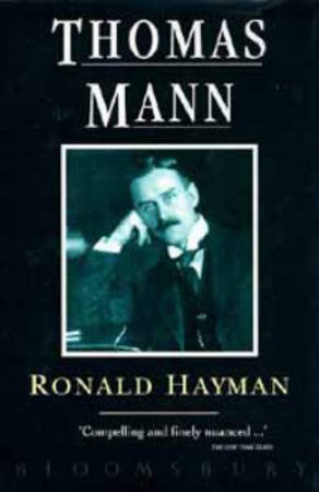 Thomas Mann by Ronald Hayman