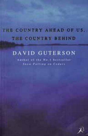 The Country Ahead of Us, The Country Behind by David Guterson