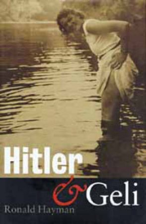 Hitler And Geli by Ronald Hayman