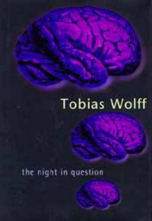 Night In Question by Tobias Wolff