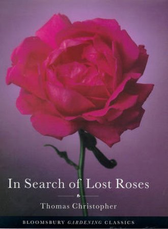 In Search Of Lost Roses by Thomas Christopher