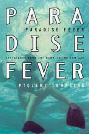 Paradise Fever by Ptolemy Tompkins