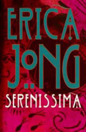 Serenissima by Erica Jong