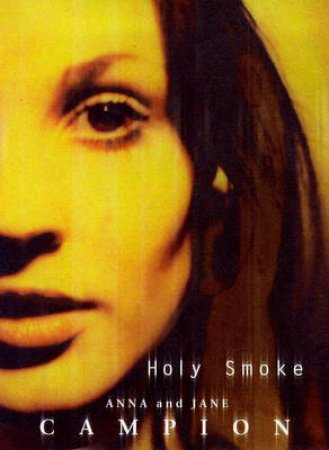 Holy Smoke by Jane Campion and Anna Campion