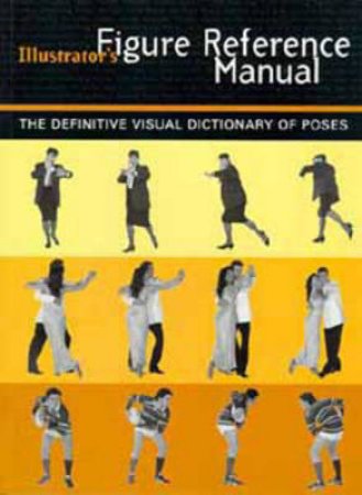 Illustrator's Figure Reference Manual by Various