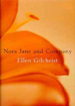 Nora Jane And Company by Ellen Gilchrist